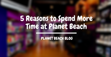 Get the Most Out of Your Time at Planet Beach - Planet Beach spray & spa