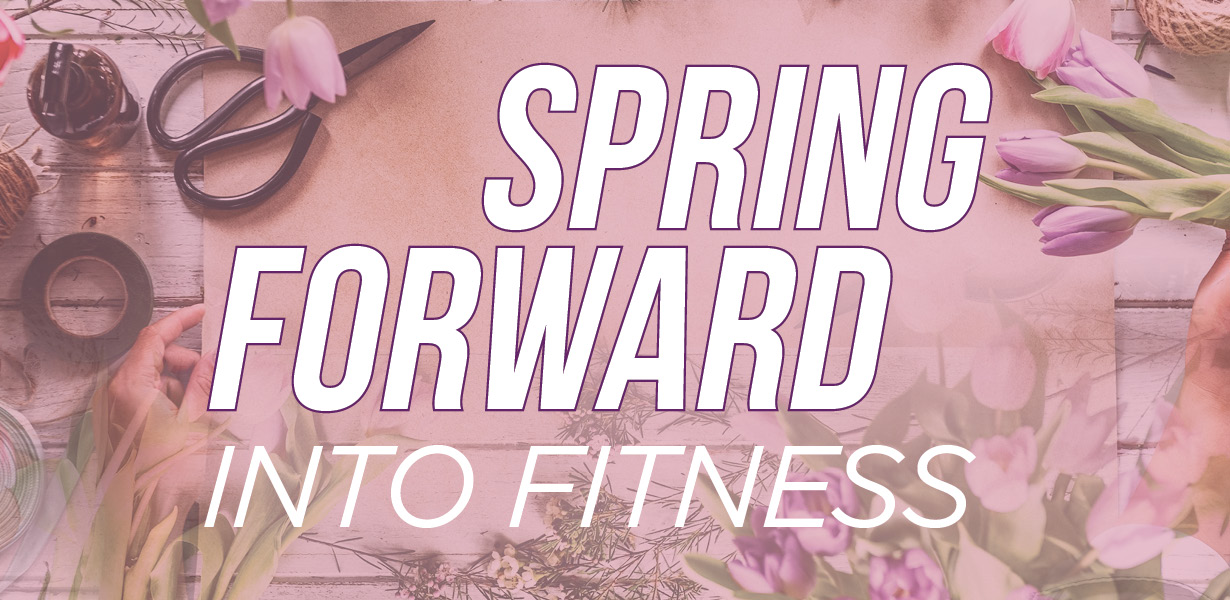 Spring Forward Into Fitness